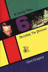 9781860205217-1860205216-Be Seeing You: Decoding "The Prisoner"