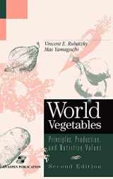 9780834216877-0834216876-World Vegetables: Principles, Production and Nutritive Values