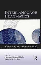9780805848908-0805848908-Interlanguage Pragmatics: Exploring Institutional Talk (Second Language Acquisition Research Series)