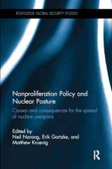 9781138310506-1138310506-Nonproliferation Policy and Nuclear Posture: Causes and Consequences for the Spread of Nuclear Weapons (Routledge Global Security Studies)