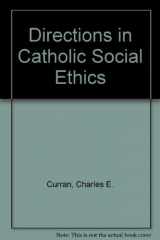 9780268008536-0268008531-Directions in Catholic Social Ethics