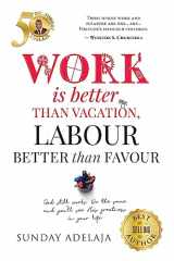 9781982013523-1982013524-Work is better than vacation, labour better than favour
