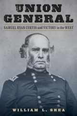 9781640125186-1640125183-Union General: Samuel Ryan Curtis and Victory in the West