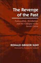 9780804722476-0804722471-The Revenge of the Past: Nationalism, Revolution, and the Collapse of the Soviet Union