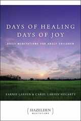 9780894864551-0894864556-Days of Healing, Days of Joy: Daily Meditations for Adult Children (Hazelden Meditations)