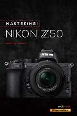9781681986227-1681986221-Mastering the Nikon Z50 (The Mastering Camera Guide Series)