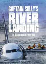 9781543541991-1543541992-Captain Sully's River Landing: The Hudson Hero of Flight 1549 (Tangled History)