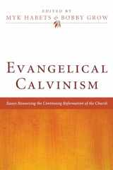 9781608998579-1608998576-Evangelical Calvinism: Essays Resourcing the Continuing Reformation of the Church