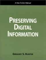 9781555703530-1555703534-Preserving Digital Information: A How To-Do-It Manual (How to Do It Manual for Librarians, No 93) (How-To-Do-It Manuals (Paperback))