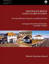 9781482021219-1482021218-Assateague Beach Coast Guard Station - Station House, Garage and Boathouse: Historic Structure Report