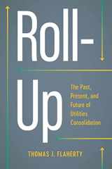 9781626349278-1626349274-Roll-Up: The Past, Present, and Future of Utilities Consolidation
