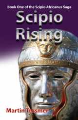 9781791895617-1791895611-Scipio Rising - 2nd Edition: Book One of the Scipio Africanus Saga (Scipio Africanus: Rome's Greatest General)