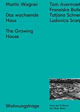9783944669960-3944669967-Martin Wagner: The Growing House: Das wachsende Haus