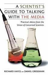 9780813538587-0813538580-A Scientist's Guide To Talking With The Media: Practical Advice from the Union of Concerned Scientists