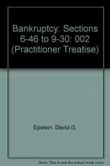 9780314006813-0314006818-Bankruptcy: Sections 6-46 to 9-30 (Practitioner Treatise)