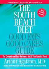 9781594861987-1594861986-The South Beach Diet: Good Fats Good Carbs Guide - The Complete and Easy Reference for All Your Favorite Foods, Revised Edition
