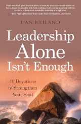 9781664261471-1664261478-Leadership Alone Isn't Enough: 40 Devotions to Strengthen Your Soul