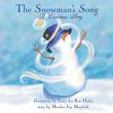 9781949474657-1949474658-The Snowman's Song: A Christmas Story - Children's Christmas Books for Ages 4-8, Witness a Christmas Miracle as the Little Snowman Embarks On An Epic Journey to Sing a Song - Winter Books for Kids