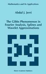 9780792351092-0792351096-The Gibbs Phenomenon in Fourier Analysis, Splines and Wavelet Approximations (Mathematics and Its Applications, 446)