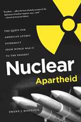 9781469613932-146961393X-Nuclear Apartheid: The Quest for American Atomic Supremacy from World War II to the Present