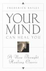 9780875162010-0875162010-YOUR MIND CAN HEAL YOU: A New Thought Healing Classic