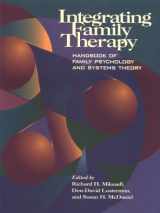 9781557982803-1557982805-Integrating Family Therapy: Handbook of Family Psychology and Systems Therapy