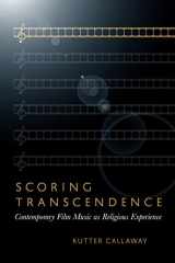 9781602585355-1602585350-Scoring Transcendence: Contemporary Film Music as Religious Experience