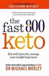 9781780725024-1780725027-Fast 800 Keto: Eat well, burn fat, manage your weight long-term