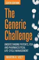 9781627347464-1627347461-The Generic Challenge: Understanding Patents, FDA and Pharmaceutical Life-Cycle Management (Sixth Edition)