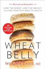 9781984824943-1984824945-Wheat Belly (Revised and Expanded Edition): Lose the Wheat, Lose the Weight, and Find Your Path Back to Health