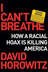 9781684512188-1684512182-I Can't Breathe: How a Racial Hoax Is Killing America