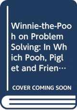 9780452275263-0452275261-Winnie-the-Pooh on Problem Solving: In Which Pooh, Piglet and Friends Xplore How to Solve Problems