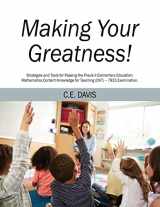 9781977248282-1977248284-Making Your Greatness! Strategies and Tools for Passing the Praxis II Elementary Education: Mathematics Content Knowledge for Teaching (CKT) - 7813 Examination.