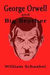 9781677825516-1677825510-George Orwell and Big Brother