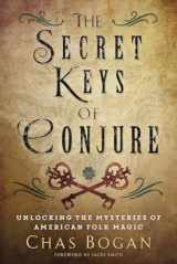 9780738752891-0738752894-The Secret Keys of Conjure: Unlocking the Mysteries of American Folk Magic