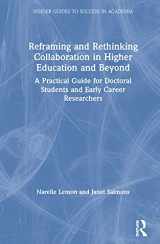 9780367226145-0367226146-Reframing and Rethinking Collaboration in Higher Education and Beyond: A Practical Guide for Doctoral Students and Early Career Researchers (Insider Guides to Success in Academia)