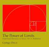 9781590302590-1590302591-The Power of Limits: Proportional Harmonies in Nature, Art, and Architecture