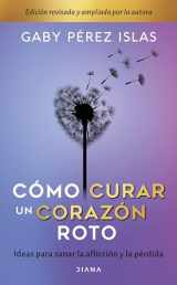 9786070778797-6070778790-Cómo curar un corazón roto. 10 Aniversario (Spanish Edition)