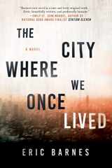 9781950691142-1950691144-The City Where We Once Lived: A Novel