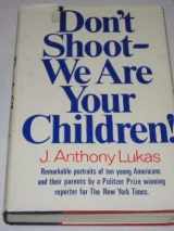 9780394462875-0394462874-Don't Shoot--We Are Your Children!