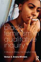 9781138486225-1138486221-Black Feminism in Qualitative Inquiry: A Mosaic for Writing Our Daughter's Body (Futures of Data Analysis in Qualitative Research)