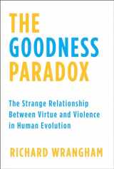 9781101870907-1101870907-The Goodness Paradox: The Strange Relationship Between Virtue and Violence in Human Evolution