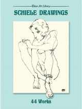 9780486281506-0486281507-Schiele Drawings: 44 Works (Dover Fine Art, History of Art)