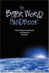 9780865714427-0865714428-The Better World Handbook : From Good Intentions to Everyday Actions