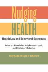 9781421421018-1421421011-Nudging Health: Health Law and Behavioral Economics