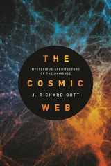9780691181172-0691181179-The Cosmic Web: Mysterious Architecture of the Universe