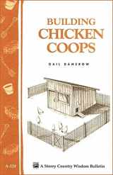 9781580172738-1580172733-Building Chicken Coops: Storey Country Wisdom Bulletin A-224