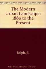 9780709922315-0709922310-The Modern Urban Landscape: 1880 to the Present