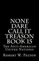 9781483920283-1483920283-None Dare Call It Treason Book 15: The Anti-American United Nations!