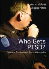 9780398076191-0398076197-Who Gets PTSD?: Issues of Posttraumatic Stress Vulnerability